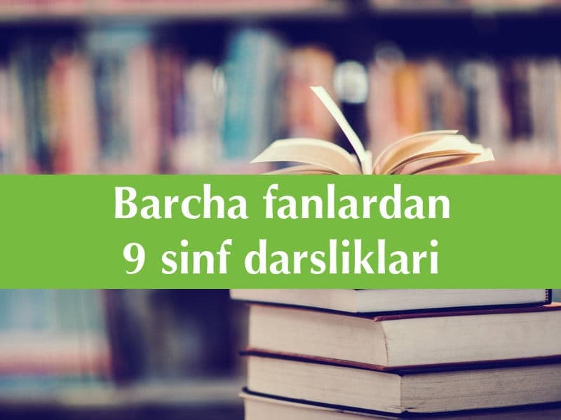 9-sinf darsliklari 2025 barcha fanlar bo‘yicha PDF yuklab olish (skachat)